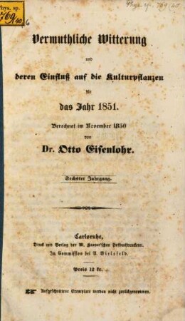 Vermuthliche Witterung und deren Einfluß auf die Kulturpflanzen : für d. Jahr ... 6. 1851 (1850)