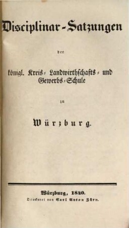 Disciplinar-Satzungen der königl. Kreis-, Landwirthschafts- und Gewerbs-Schule zu Würzburg