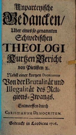 Unpartheiische Gedanken über eines sogenannt Schwed. Theologi kurtz Bericht v. Pietisten