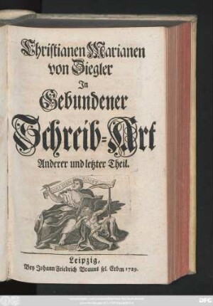 Anderer und letzter Theil: Christianen Marianen von Ziegler Versuch In Gebundener Schreib-Art