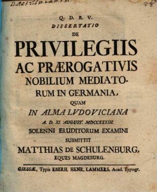 Dissertatio de privilegiis ac praerogativis nobilium mediatorum in Germania