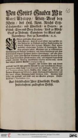 Von Gottes Gnaden Wir Carl Philipp, Pfaltz-Graff bey Rhein, des Heil. Röm. Reichs Ertz-Schatzmeister, und Churfürst, ... Unseren gnädigsten Gruß zuvor: Liebe Getreue; Euch ist vorab bekent, wie daß Wir etliche Jahren her zu Bestand-mässiger Aufferbauung der binnen Opladen über dortigen Wüpper-Fluß unvermeidtlich erforderlicher Brücken all hinlängliche Vorsorge getragen haben ... : Düsseldorff den 8. Novembris 1731