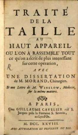 Traité de la taille au haut appareil, où l'on a rassemblé tout ce qu'on a écrit de plus interessant sur cette opération : avec une dissertation de M. Morand et une lettre de M. Winslow sur la même matière