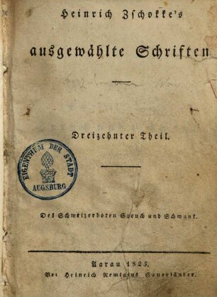 Heinrich Zschokke's sämmtliche ausgewählte Schriften, 13.. Des Schweizerboten Spruch und Schwank