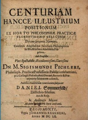 Centuriam hancce illustrium positionum ex horto philosophiae practicae florentissimo selectam
