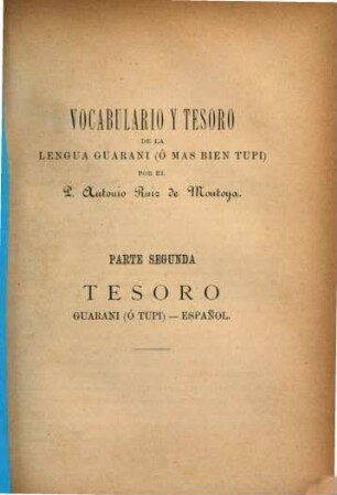 Gramatica y diccionarios (Arte, vocabulario y tesoro) de la lengua Tupi ó Guarani. 2