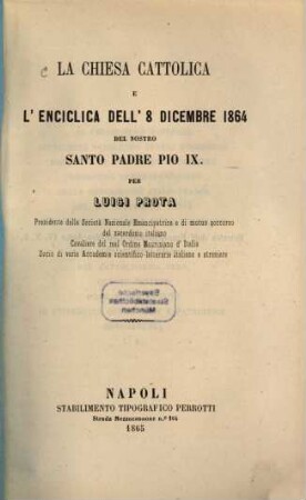 La chiesa cattolica e l' enciclica dell' 8 dicembre 1864 del nostro Santo Padre Pio IX