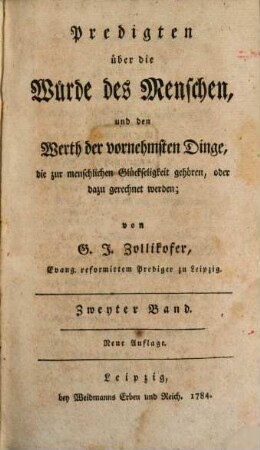 Predigten über die Würde des Menschen, und den Werth der vornehmsten Dinge, die zur menschlichen Glückseligkeit gehören, oder dazu gerechnet werden, 2