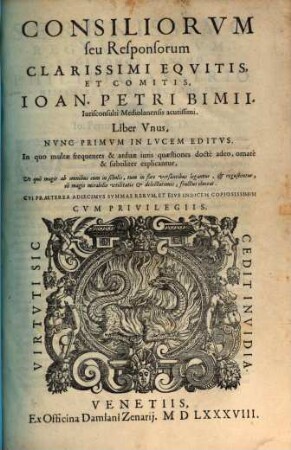 Consiliorvm seu Responsorum Clarissimi Eqvitis, Et Comitis, Ioan. Petri Bimii, Iurisconsulti Mediolanensis acutissimi. Liber ..., 1