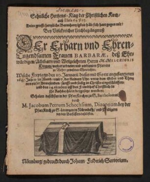 Sehnliche Hertzens-Klag der Christlichen Kirch/ auß Esaia 64.V.15. Deine grosse hertzliche Barmhertzigkeit hält sich hart gegen mir! Bey Volckreicher Leichbegängnuß Der Erbarn und Ehren-Tugendsamen Frauen Barbarae, deß Ehrwürdigen/ Achtbarn und Wolgelehrten Herrn M. Melchioris Diemen/ wolverordneten und verdienten Pfarrers zu Wehrt/ gewesenen Ehewirthin; Welche Freytags den 10. Januarii dieses mit Gott angefangenen 1645. Jahrs/ zu Abend