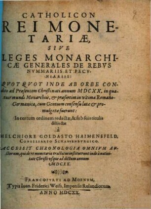 Catholicon rei monetariae, siv. leges monarchiae generales de rebus nummariis et pecuniariis : ab orb. cond. usq. 1620