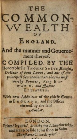 The common wealth of England, and the manner and government thereof : With new Additions of the chiefe Courts in England, and the Offices thereof
