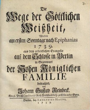 Die Wege der göttlichen Weißheit : wurden am ersten Sonntage nach Epiphanias 1739 ... betrachtet
