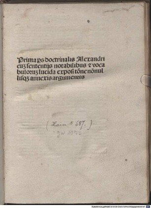 Doctrinale : P. 1-4. P. 1-2 mit Glossa notabilis von Gerardus de Zutphania und P. 2 mit Vorrede "Quam pulchra tabernacula ...". P. 3-4 mit Kommentar von Ludovicus de Guaschis. [1]