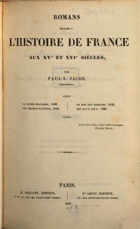 Romans relatifs a l'Histoire de France aux 15e et 16e siècles : Par L. Jacob, bibliophile