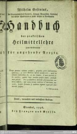 Wilhelm Gesenius, der Arzneygelahrtheit Doctor's, Herzogl. Braunschw. Landphys. des Stifts Walkenried ... Handbuch der praktischen Heilmittellehre zum Gebrauch für angehende Aerzte