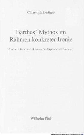 Barthes' Mythos im Rahmen konkreter Ironie : literarische Konstruktionen des Eigenen und des Fremden