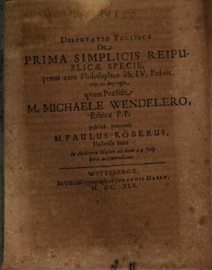 Disputatio Politica De Prima Simplicis Reipublicae Specie, prout eam Philosophus lib. IV. Politic. cap. 10. depingit