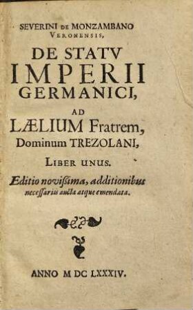 Severini De Monzambano Veronensis, De Statu Imperii Germanici, Ad Laelium Fratrem, Dominum Trezolani, Liber Unus