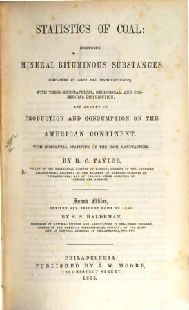 Statistics of Coal: including mineral bituminous substances employed in arts and manufactures, with their geographical, geological, and commercial distribution, and amount of production and consumption on the American Continent