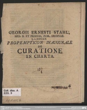 Georgii Ernesti Stahl, Med. D. Et Profess. Publ. Ordinar. h. t. Decan. Propempticon Inaugurale De Curatione In Charta