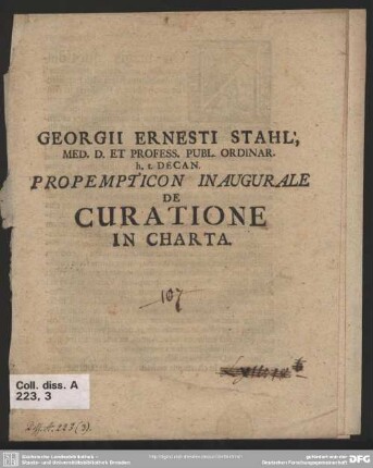 Georgii Ernesti Stahl, Med. D. Et Profess. Publ. Ordinar. h. t. Decan. Propempticon Inaugurale De Curatione In Charta