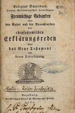 Freimüthige Gedanken über den Wehrt und die Brauchbarkeit der chrysostomischen Erklärungsreden über das Neue Testament und deren Übers.