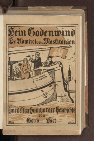 Hein Godenwind, de Admirol von Moskitonien : eine deftige Hamburger Geschichte