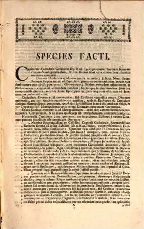 Species Facti. Capitulum Cathedralae Germaniæ sæpiùs ab Episcopo contra Decanum suum excitatum & instigarum clam, & sine Decani scitu varia contra hunc sacientis momenta conquirit ...