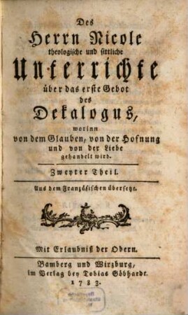 Des Herrn Nicole theologische und sittliche Unterrichte über das erste Gebot des Dekalogus : worinn von dem Glauben, von der Hofnung und von der Liebe gehandelt wird, 2