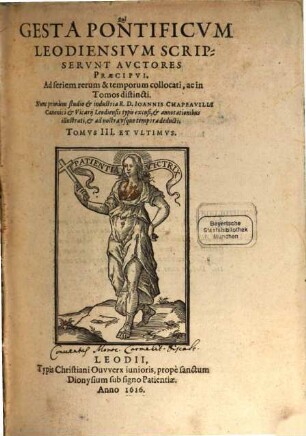 Qui Gesta Pontificum Tungrensium, Traiectensium, et Leodiensium Scripserunt, Auctores Praecipui : Ad seriem rerum & temporum collocati, ac in tomos distincti, 3