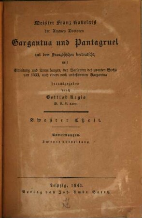 Meister Franz Rabelais der Arzeney Doctoren Gargantua und Pantagruel : aus dem Französischen verdeutscht, mit Einleitung und Anmerkungen, den Varianten des zweyten Buchs von 1533, auch einem noch unbekannten Gargantua, 2,2. Anmerkungen