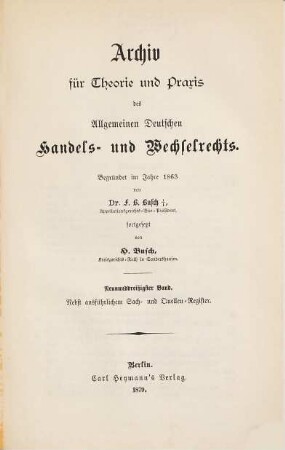 Archiv für Theorie und Praxis des allgemeinen deutschen Handels- und Wechselrechts. 39. 1879