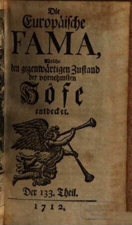 Die europäische Fama, welche den gegenwärtigen Zustand der vornehmsten Höfe entdecket. 133. 1712