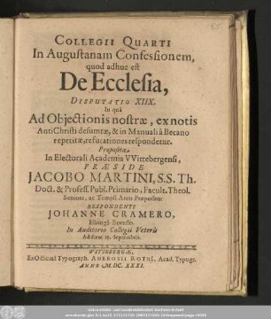 Collegii Quarti In Augustanam Confessionem, quod adhuc est De Ecclesia, Disputatio XIIX. In quâ Ad Objectionis nostræ, ex notis AntiChristi desumtæ, & in Manuali â Becano repetitæ, refutationes respondetur.