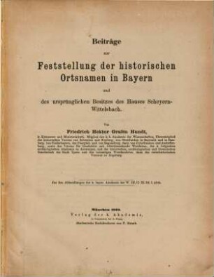 Beiträge zur Feststellung der historischen Ortsnamen in Bayern und des ursprünglichen Besitzes des Hauses Scheyern-Wittelsbach