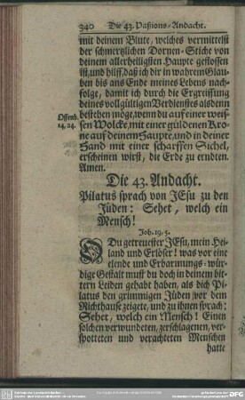 Die 43. Andacht. Pilatus sprach von Jesu zu den Jüden: Sehet, welch ein Mensch! Joh. 19,5