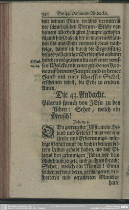 Die 43. Andacht. Pilatus sprach von Jesu zu den Jüden: Sehet, welch ein Mensch! Joh. 19,5