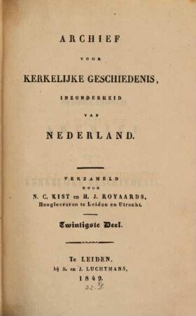 Archief voor kerkelijke geschiedenis, inzonderheid van Nederland, 9 = Deel 20 des Gesamtw. 1849