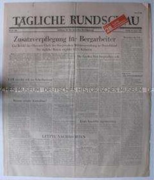 Sowjetische Tageszeitung für die deutsche Bevölkerung "Tägliche Rundschau" u.a. zur Erhöhung der Lebensmittelrationen für Bergarbeiter in der SBZ