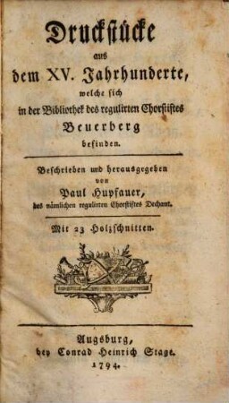 Druckstücke aus dem XV. Jahrhunderte, welche sich in der Bibliothek des regulirten Chorstiftes Beuerberg befinden
