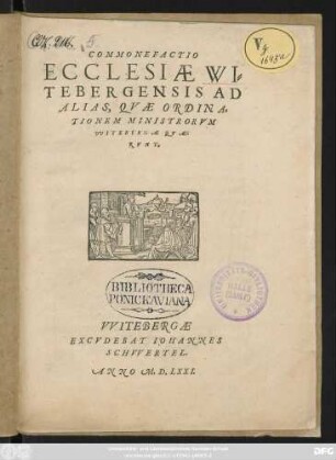 COMMONEFACTIO || ECCLESIAE WI=||TEBERGENSIS AD || ALIAS, QVAE ORDINA=||TIONEM MINISTRORVM || VVITEBERGAE QVAE=||RVNT.||