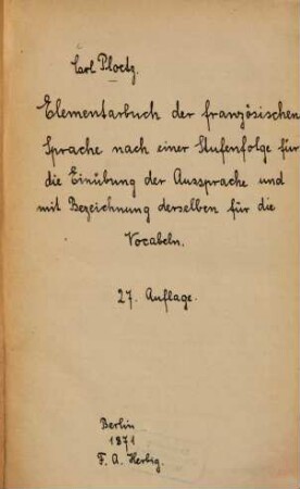 Elementarbuch der französischen Sprache nach einer Stufenfolge für die Einübung der Aussprache und mit Bezeichnung derselben für die Vocabeln