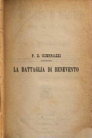 La battaglia di Benevento : Storia del secolo XIII. scritta da F. D. Guerrazzi. Volume unico