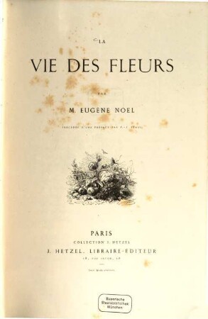 La Vie des Fleurs, par Eugène Noël, précédée d'une préface par P.-J. Stahl : Avec vignettes par Yan d'Argent