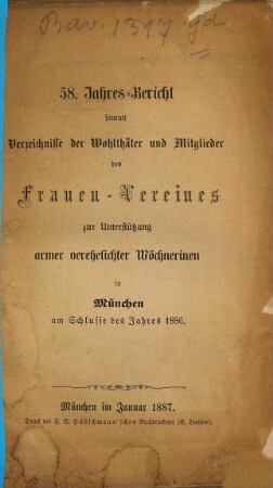 Jahresbericht des Frauenvereins zur Unterstützung Armer, Verehelichter Wöchnerinnen in München (e.V.) : für das Jahr .... 1886 = 58. Jahresbericht