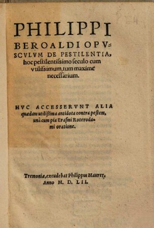 Philippi Beroaldi Opusculum De Pestilentia, hoc pestilentissimo seculo cum utilissimum, tum maxime necessarium