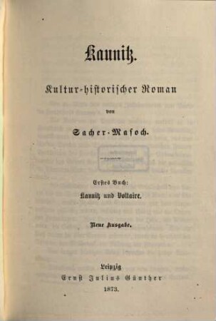 Kaunitz : kultur-historischer Roman. 1, Kaunitz und Voltaire