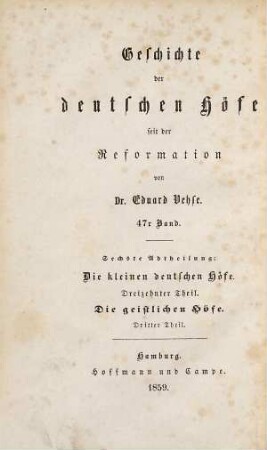 Geschichte der deutschen Höfe seit der Reformation, 47. 6. Abth., Geschichte der kleinen deutschen Höfe ; 13. Th., Die geistlichen Höfe ; 3. Th.