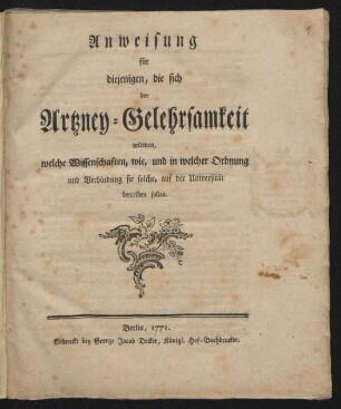 Anweisung für diejenigen, die sich der Artzney-Gelehrsamkeit widmen, welche Wissenschaften, wie, und in welcher Ordnung und Verbindung sie solche, auf der Universität betreiben sollen